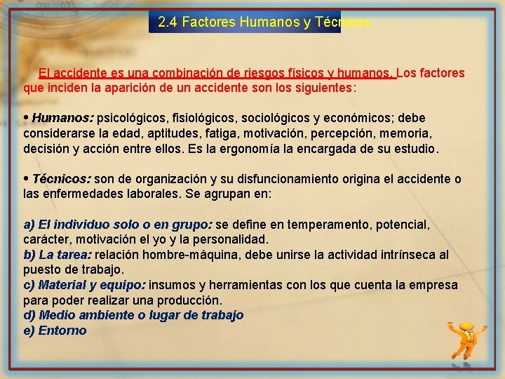 2. 4 Factores Humanos y Técnicos El accidente es una combinación de riesgos físicos