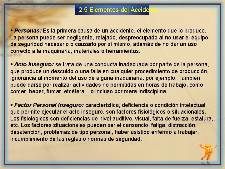 2. 5 Elementos del Accidente • Personas: Es la primera causa de un accidente,