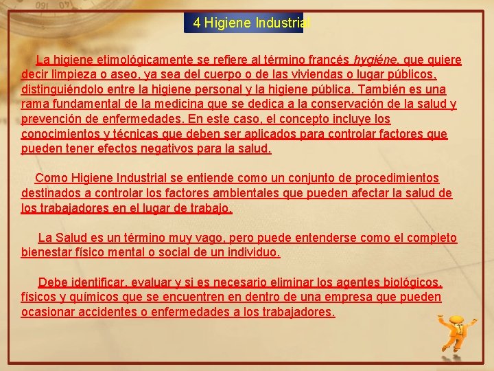 4 Higiene Industrial La higiene etimológicamente se refiere al término francés hygiéne, que quiere