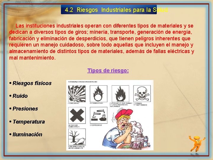 4. 2 Riesgos Industriales para la Salud Las instituciones industriales operan con diferentes tipos