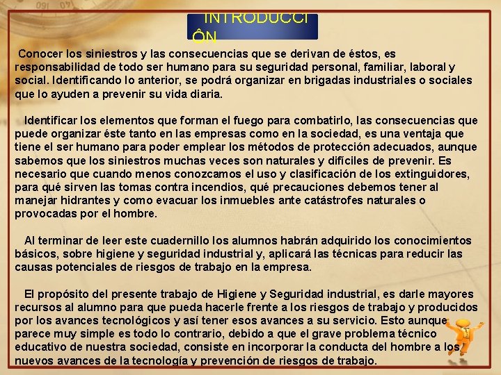 INTRODUCCI ÔN Conocer los siniestros y las consecuencias que se derivan de éstos, es