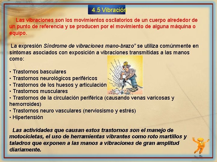 4. 5 Vibración Las vibraciones son los movimientos oscilatorios de un cuerpo alrededor de
