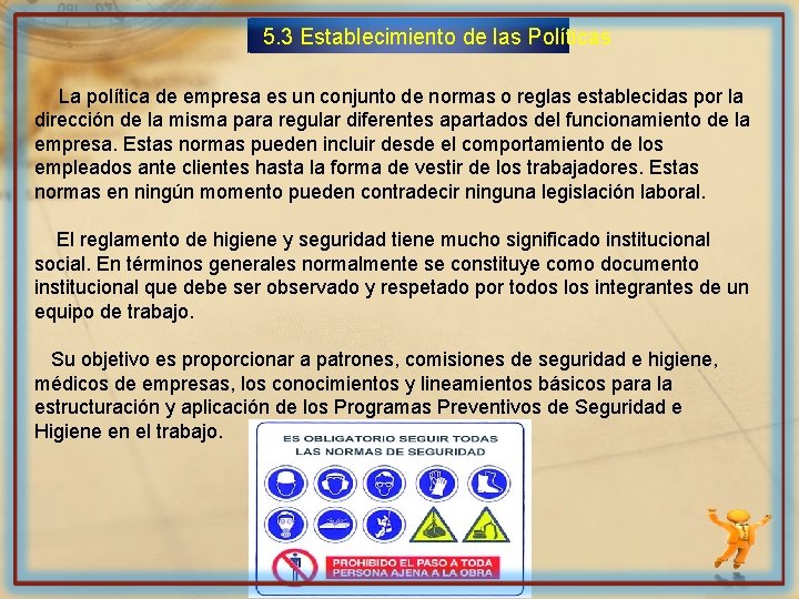 5. 3 Establecimiento de las Políticas La política de empresa es un conjunto de