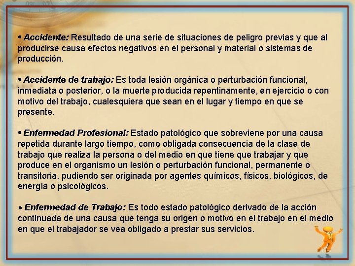  • Accidente: Resultado de una serie de situaciones de peligro previas y que