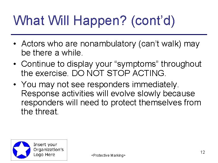 What Will Happen? (cont’d) • Actors who are nonambulatory (can’t walk) may be there