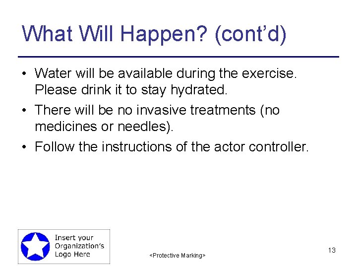 What Will Happen? (cont’d) • Water will be available during the exercise. Please drink