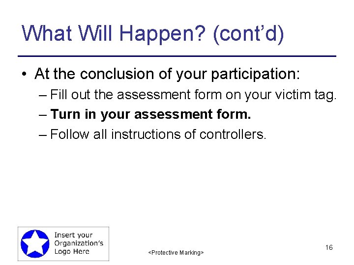 What Will Happen? (cont’d) • At the conclusion of your participation: – Fill out