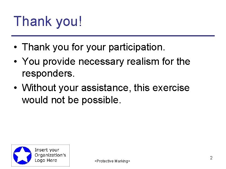 Thank you! • Thank you for your participation. • You provide necessary realism for
