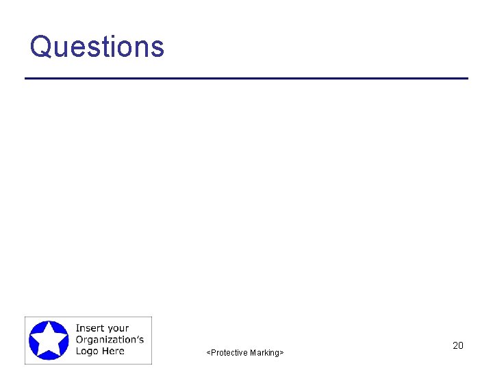 Questions <Protective Marking> 20 