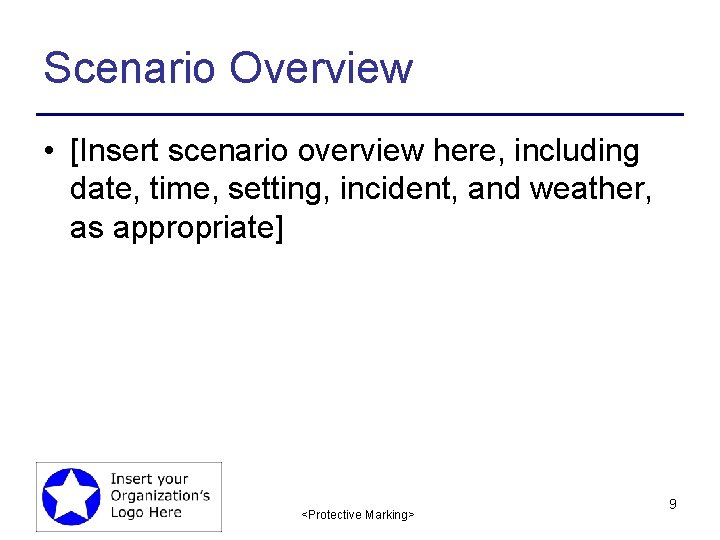 Scenario Overview • [Insert scenario overview here, including date, time, setting, incident, and weather,
