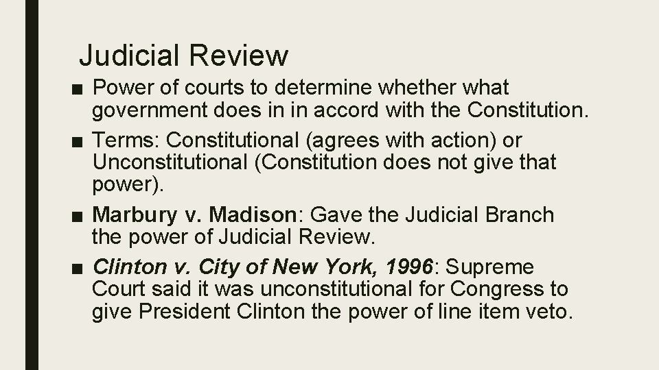 Judicial Review ■ Power of courts to determine whether what government does in in