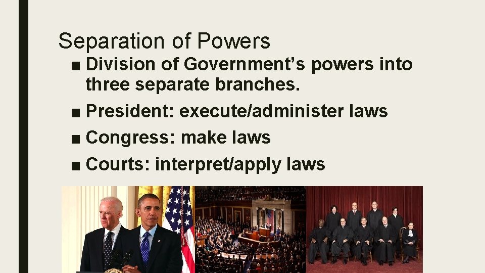 Separation of Powers ■ Division of Government’s powers into three separate branches. ■ President: