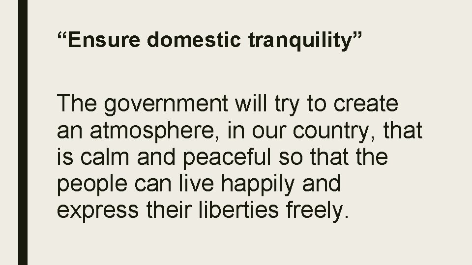 “Ensure domestic tranquility” The government will try to create an atmosphere, in our country,