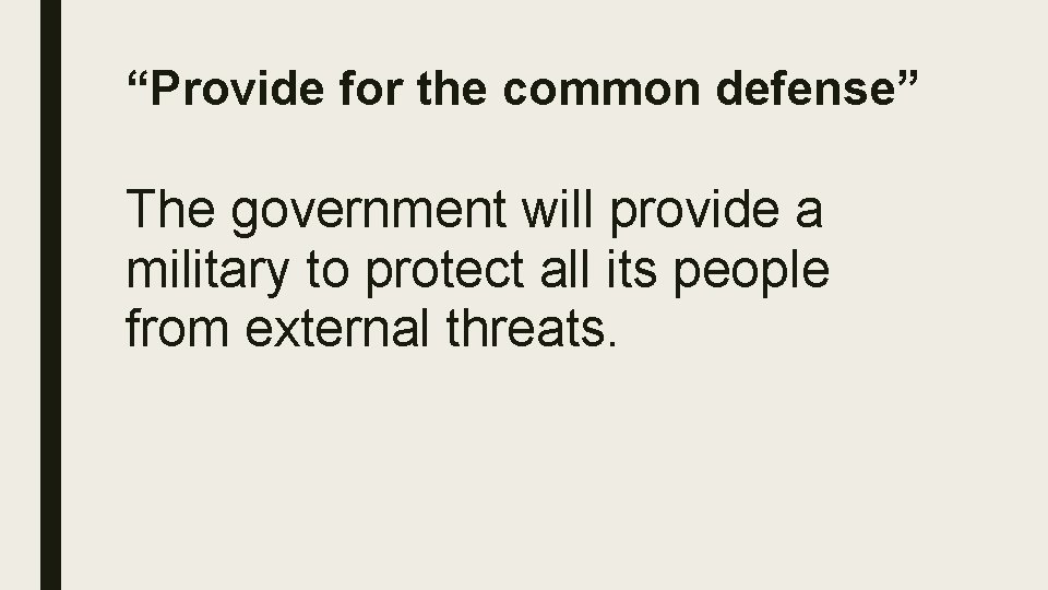 “Provide for the common defense” The government will provide a military to protect all