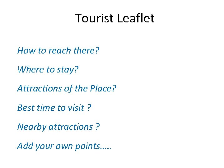 Tourist Leaflet How to reach there? Where to stay? Attractions of the Place? Best