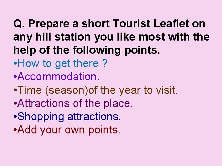 Q. Prepare a short Tourist Leaflet on any hill station you like most with