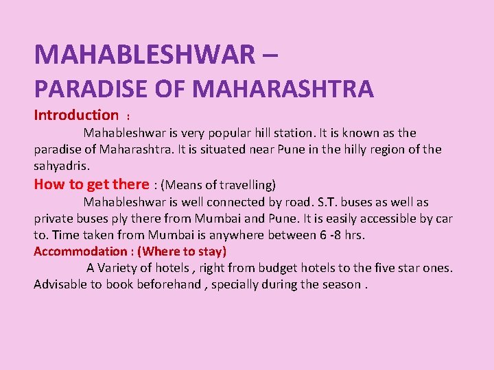 MAHABLESHWAR – PARADISE OF MAHARASHTRA Introduction : Mahableshwar is very popular hill station. It