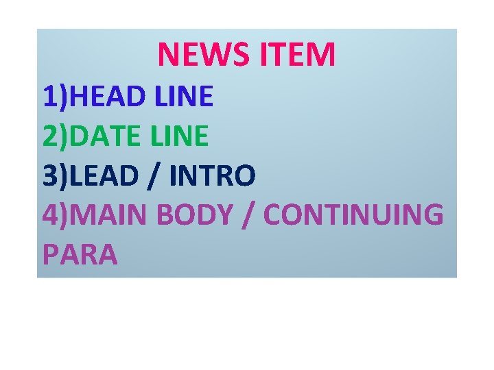 NEWS ITEM 1)HEAD LINE 2)DATE LINE 3)LEAD / INTRO 4)MAIN BODY / CONTINUING PARA