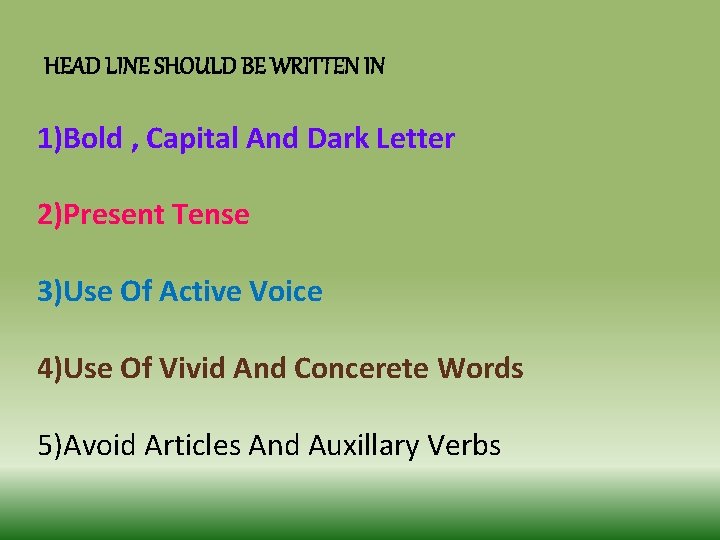 HEAD LINE SHOULD BE WRITTEN IN 1)Bold , Capital And Dark Letter 2)Present Tense