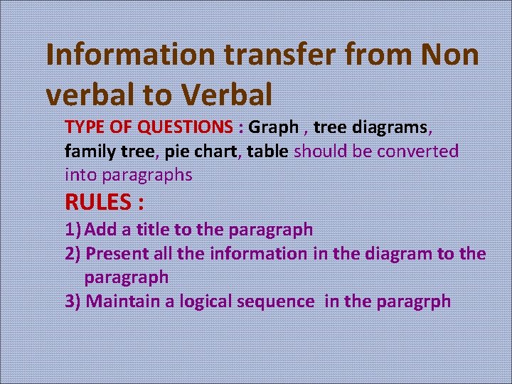 Information transfer from Non verbal to Verbal TYPE OF QUESTIONS : Graph , tree
