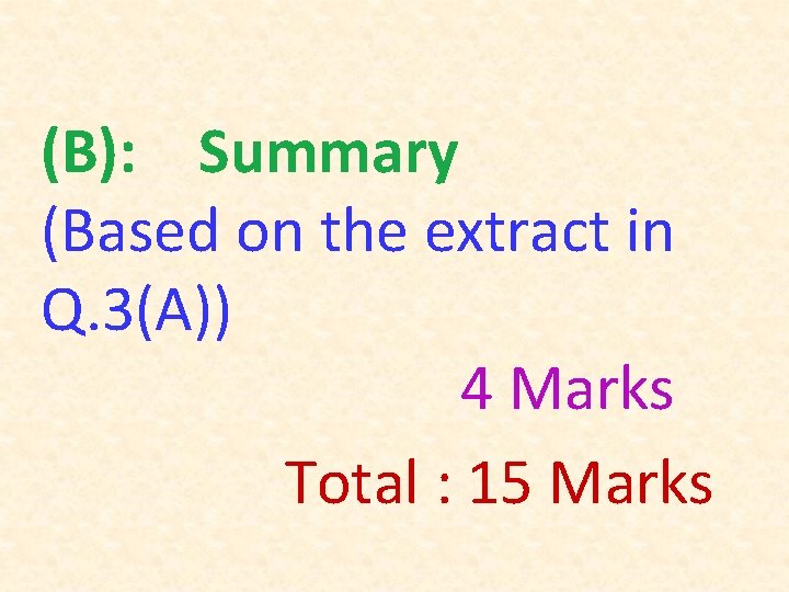(B): Summary (Based on the extract in Q. 3(A)) 4 Marks Total : 15