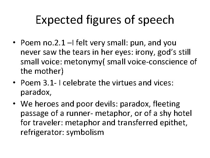 Expected figures of speech • Poem no. 2. 1 –I felt very small: pun,