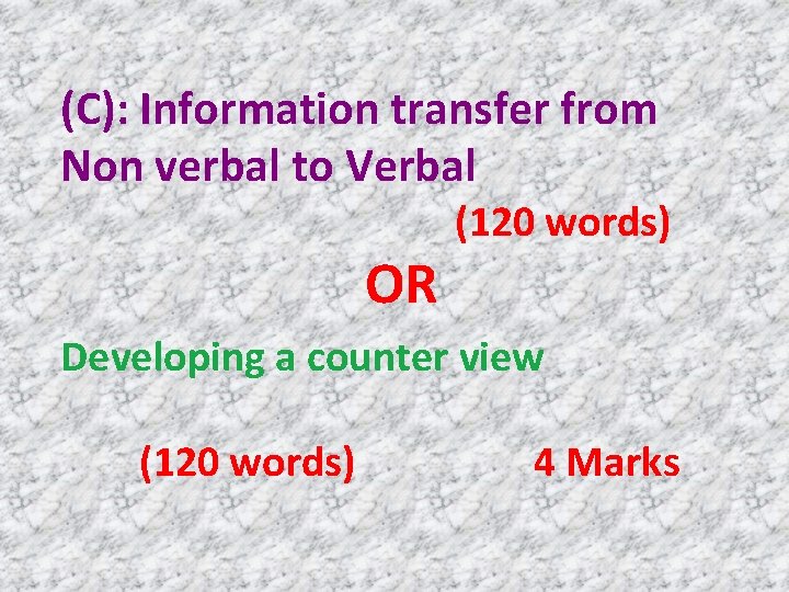 (C): Information transfer from Non verbal to Verbal OR (120 words) Developing a counter