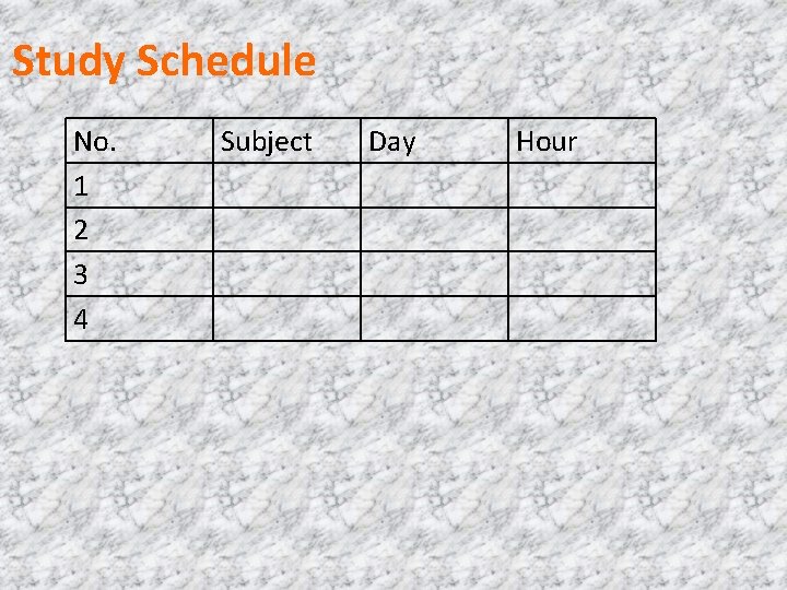 Study Schedule No. 1 2 3 4 Subject Day Hour 