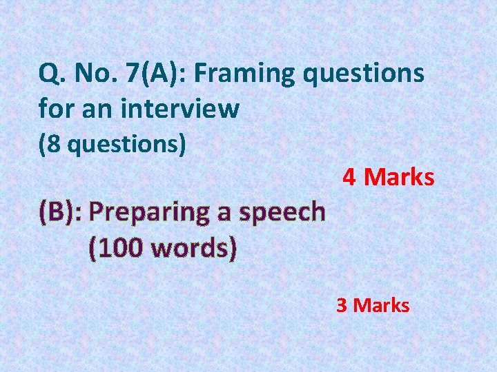 Q. No. 7(A): Framing questions for an interview (8 questions) (B): Preparing a speech