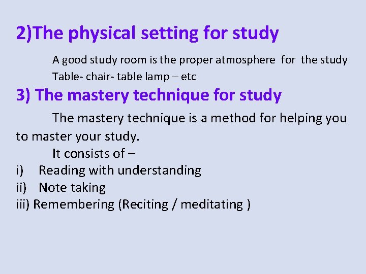 2)The physical setting for study A good study room is the proper atmosphere for