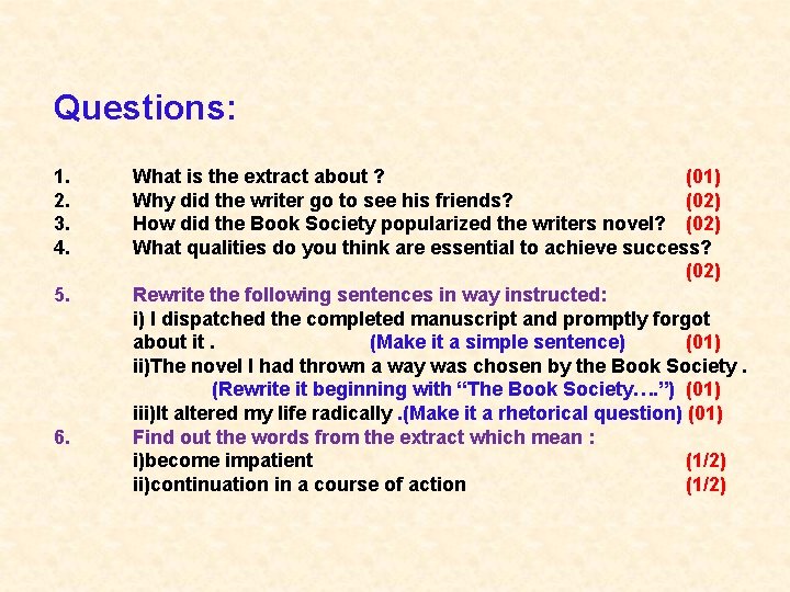 Questions: 1. 2. 3. 4. 5. 6. What is the extract about ? (01)