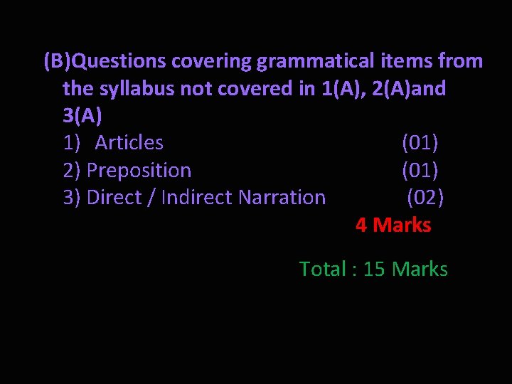 (B)Questions covering grammatical items from the syllabus not covered in 1(A), 2(A)and 3(A) 1)