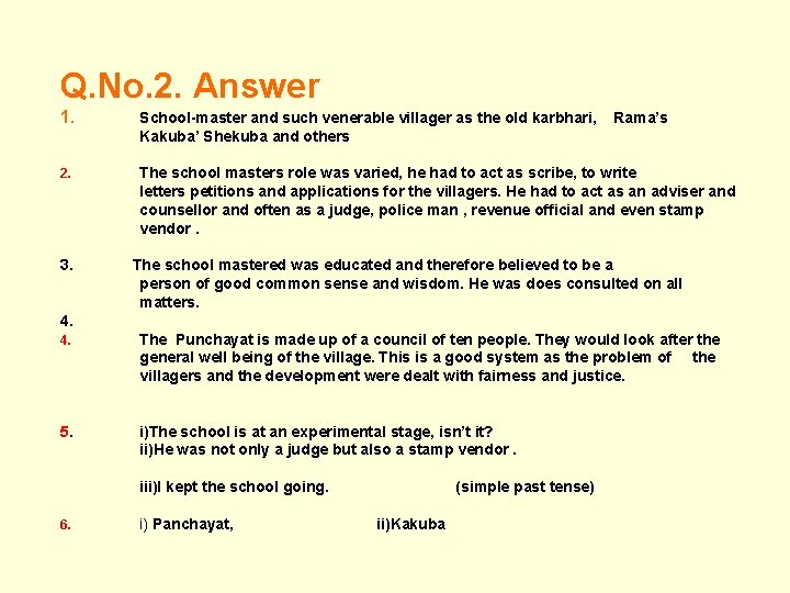 Q. No. 2. Answer 1. School-master and such venerable villager as the old karbhari,