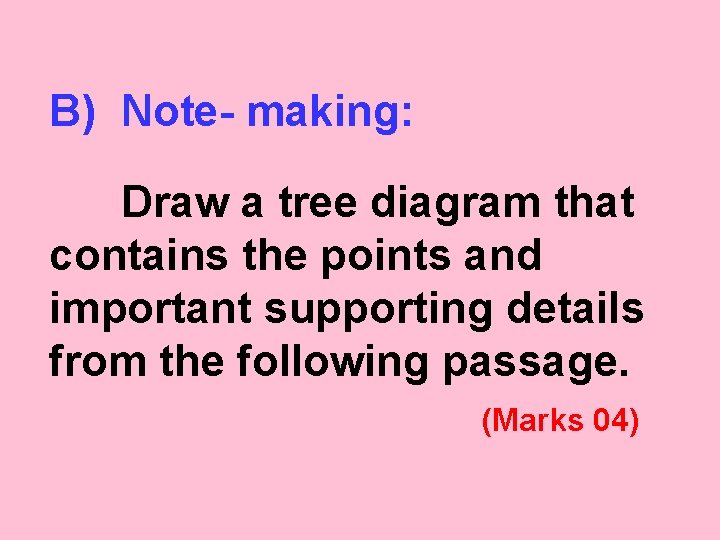 B) Note- making: Draw a tree diagram that contains the points and important supporting
