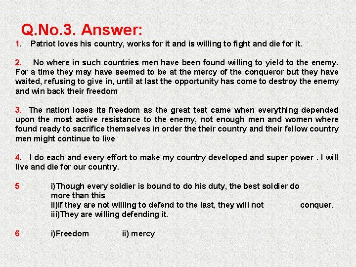 Q. No. 3. Answer: 1. Patriot loves his country, works for it and is