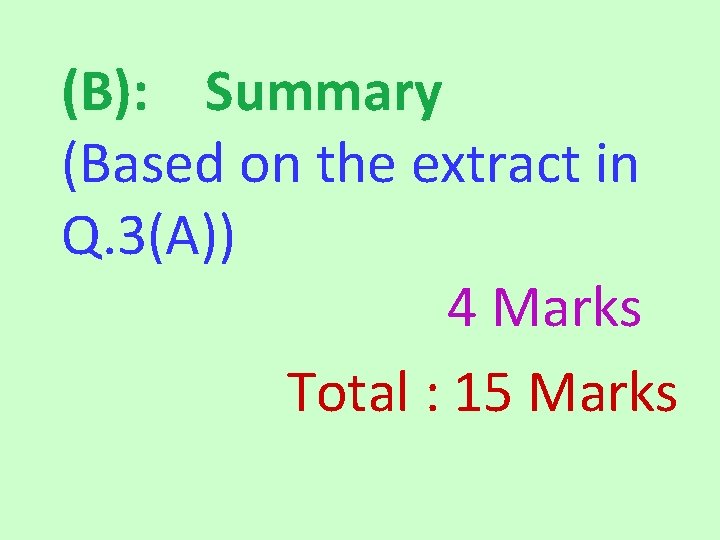 (B): Summary (Based on the extract in Q. 3(A)) 4 Marks Total : 15