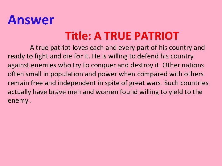 Answer Title: A TRUE PATRIOT A true patriot loves each and every part of