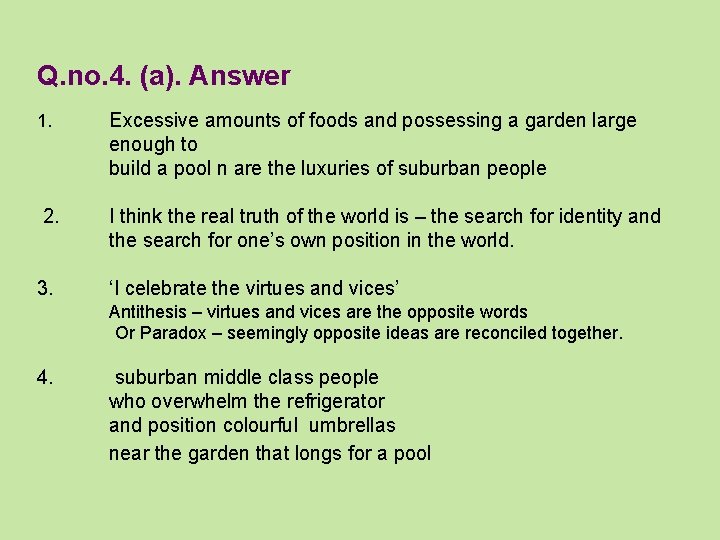 Q. no. 4. (a). Answer 1. Excessive amounts of foods and possessing a garden