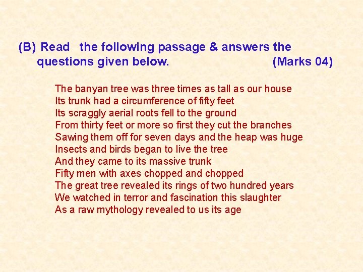 (B) Read the following passage & answers the questions given below. (Marks 04) The