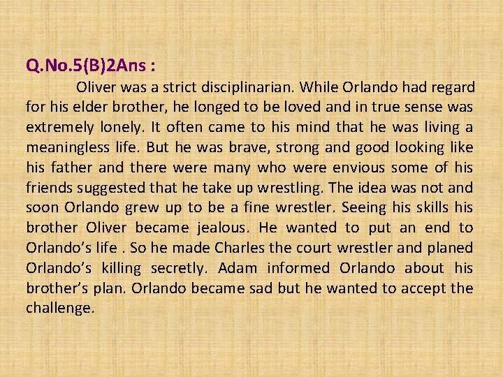 Q. No. 5(B)2 Ans : Oliver was a strict disciplinarian. While Orlando had regard