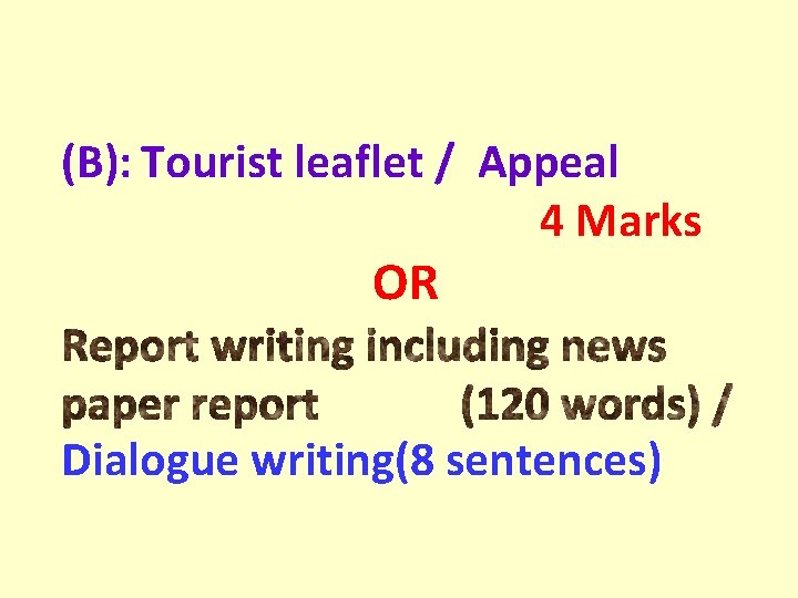 (B): Tourist leaflet / Appeal 4 Marks OR Dialogue writing(8 sentences) 