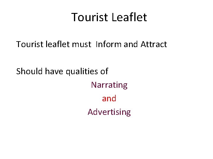 Tourist Leaflet Tourist leaflet must Inform and Attract Should have qualities of Narrating and