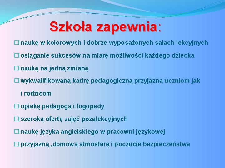 Szkoła zapewnia: � naukę w kolorowych i dobrze wyposażonych salach lekcyjnych � osiąganie sukcesów