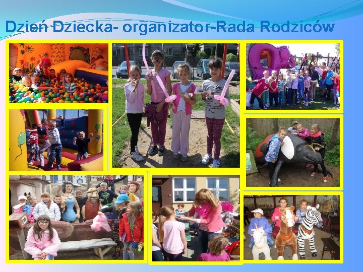 Dzień Dziecka- organizator-Rada Rodziców 