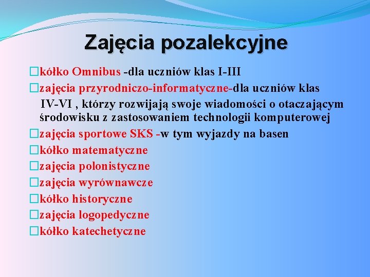 Zajęcia pozalekcyjne �kółko Omnibus -dla uczniów klas I-III �zajęcia przyrodniczo-informatyczne-dla uczniów klas IV-VI ,