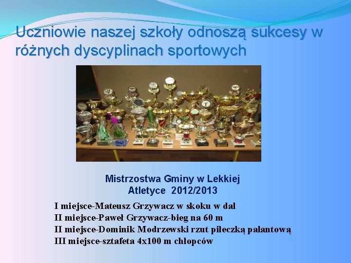 Uczniowie naszej szkoły odnoszą sukcesy w różnych dyscyplinach sportowych Mistrzostwa Gminy w Lekkiej Atletyce