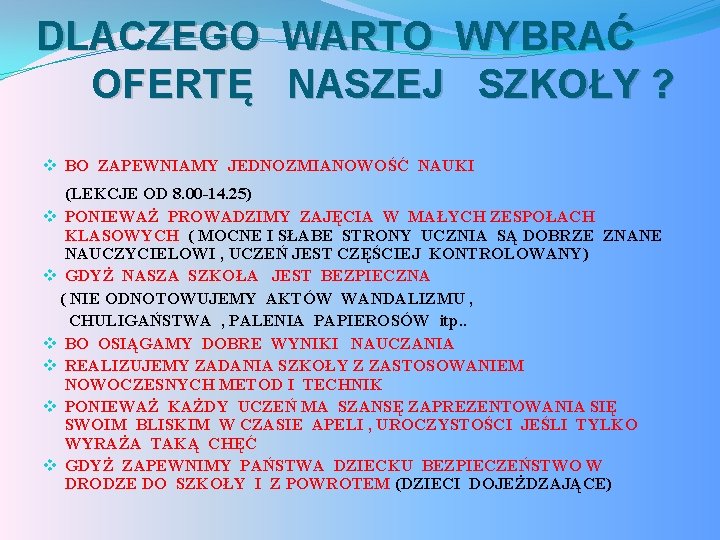 DLACZEGO WARTO WYBRAĆ OFERTĘ NASZEJ SZKOŁY ? v BO ZAPEWNIAMY JEDNOZMIANOWOŚĆ NAUKI (LEKCJE OD