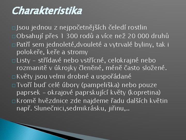 Charakteristika � Jsou jednou z nejpočetnějších čeledí rostlin � Obsahují přes 1 300 rodů