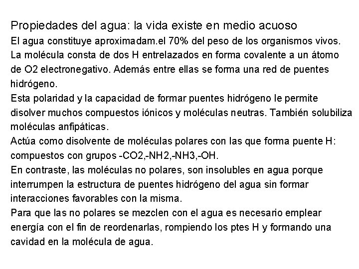 Propiedades del agua: la vida existe en medio acuoso El agua constituye aproximadam. el