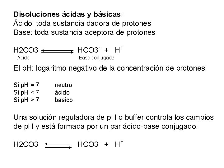 Disoluciones ácidas y básicas: Ácido: toda sustancia dadora de protones Base: toda sustancia aceptora